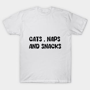 Cats, Naps and snacks T-Shirt